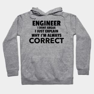 Being an Engineer I don't Argue Hoodie